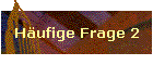 Hufige Frage 2
